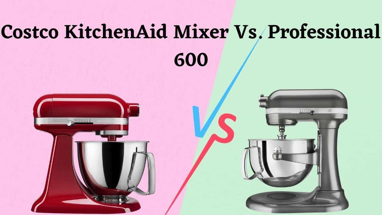 costco-kitchenaid-mixer-vs-professional-600