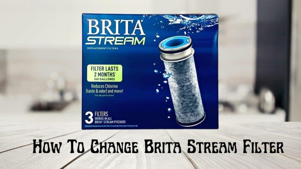 How To Change Brita Stream Filter? 8 Easy Steps