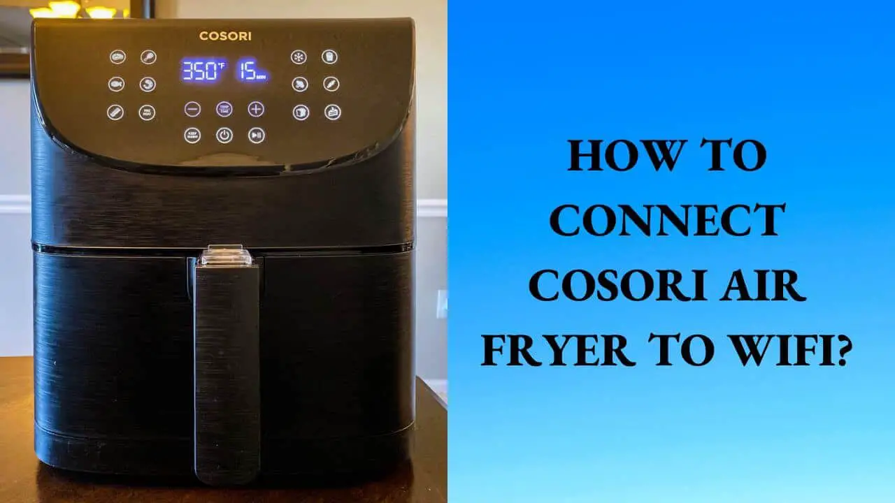 how to connect cosori air fryer to wifi