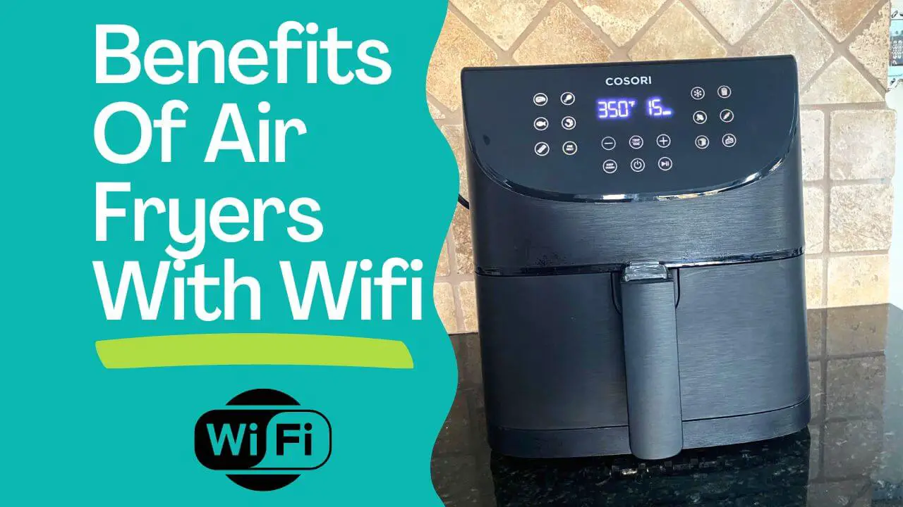 How To Connect Cosori Air Fryer To WiFi 9 Easy Steps